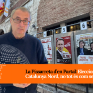[VÍDEO] La Pissarreta d’en Partal: Eleccions a Catalunya Nord: no tot és com sembla