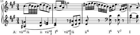 
{
    #(set-global-staff-size 14.2)
      \set Score.proportionalNotationDuration = #(ly:make-moment 1/7)
      <<
      \new PianoStaff <<
        \new Staff <<
           \clef treble \key a \major \time 3/4
           \set Score.currentBarNumber = #13
           \bar ""
           \new Voice \relative c'' {
                \set Score.tempoHideNote = ##t \tempo 4 = 60
                cis8.( d64 cis b cis) e8( d b gis)
                a8.( cis32 a) g'2
                eis32([ fis gis fis] e[ d cis b)] a16-.[ cis-. e8.] e,16( fis gis)
                b4( a8)
                }
            >>
        \new Staff <<
           \clef treble \key a \major \time 3/4
           \new Voice \relative c' {
                <ais g'>4(_\markup { \concat { \translate #'(-7 . 0) { "A:   vii" \raise #1 \small "o7" "/ii" \hspace #7 "ii" \hspace #1.8 "vii" \raise #1 \small "o" \combine \raise #1 \small 4 \lower #1 \small 3 \hspace #1.8 "I" \raise #1 \small "6" \hspace #4 "vii" \raise #1 \small "o" \combine \raise #1 \small 6 \lower #1 \small 5 "/ii" \hspace #7 "ii" \raise #1 \small "6" \hspace #13 "I" \raise #1 \small "6" \hspace #3.7 "V" \raise #1 \small "7" \hspace #5 "I" } } }
                <b fis'> <d f>
                <cis e>) r8 <cis ais'>8( <d b'> <e cis'>)
                <d b'>8 r \clef bass <e, cis'> r <e d'> r
                <a_~ d>4( <a cis>8)
                }
            >> >>
    >>  }

