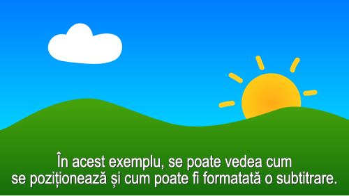 Imagine ce arată un cer pe care se află un nor alb și un soare care se ascunde după două dealuri. În partea de jos, apare o subtitrare centrată albă cu conținutul: „În acest exemplu, se poate vedea cum se poziționează și cum poate fi formatată o subtitrare.”